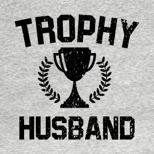 Trophy Husband T-Shirt